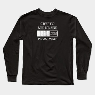 Crypto Millionaire Loading Please Wait Long Sleeve T-Shirt